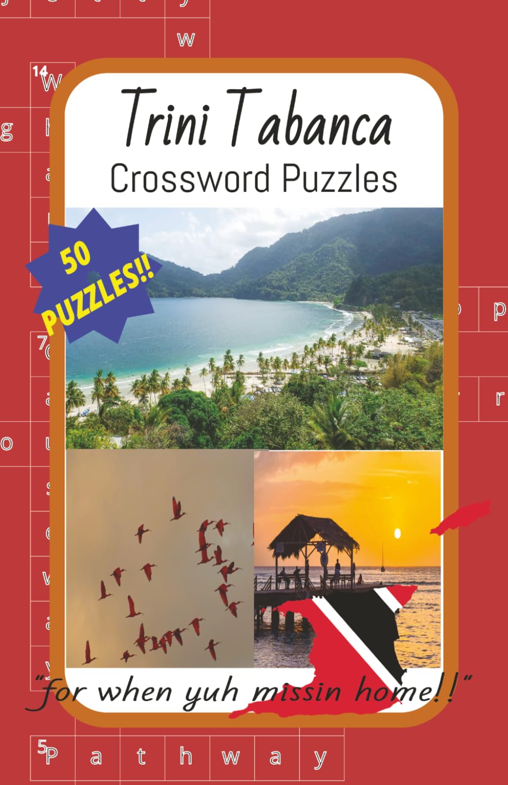 Trini Tabanca Crossword Puzzles 50 PUZZLES: Crossword Puzzles about Trinidad and Tobago history, culture, cuisine and lifestyle | 5X7 inches, 102 ... ... gifts for Trini Diaspora missing home