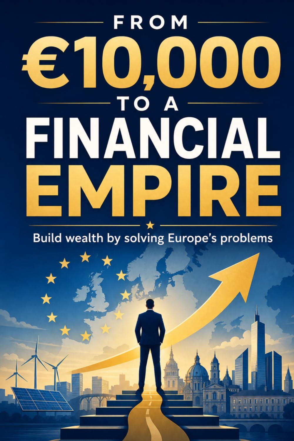 From €10,000 To A Financial Empire: Wealth building via validated service businesses in Europe