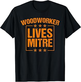 Funny Woodworker Lives Mitre Gift For Men Cute Woodworking T-Shirt