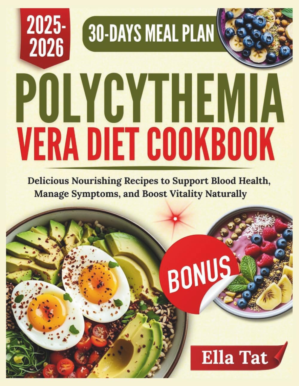Polycythemia Vera Diet Cookbook: Delicious Nourishing Recipes to Support Blood Health, Manage Symptoms, and Boost Vitality Naturally