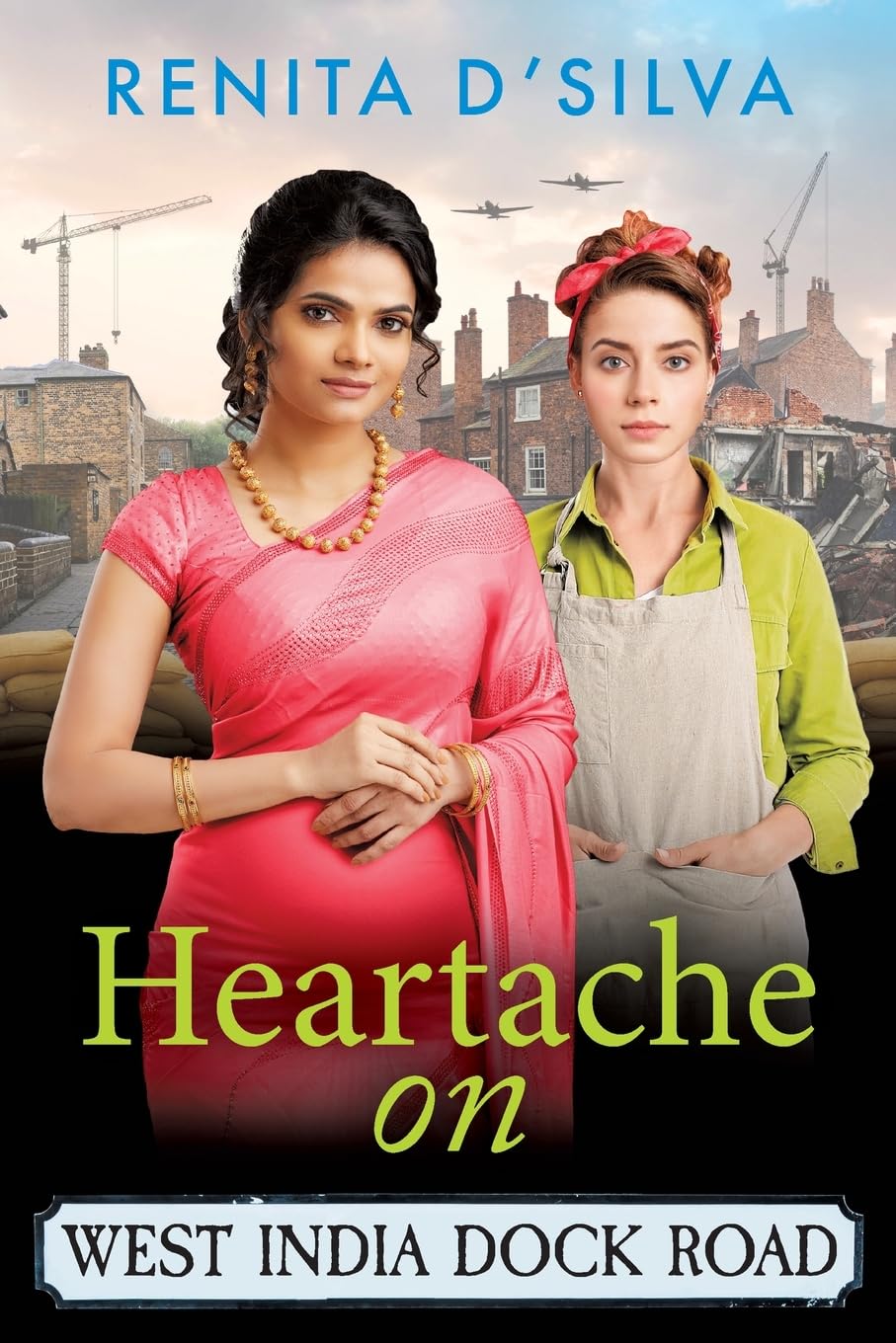 Heartache on West India Dock Road: An uplifting and emotional wartime story from Renita D'Silva