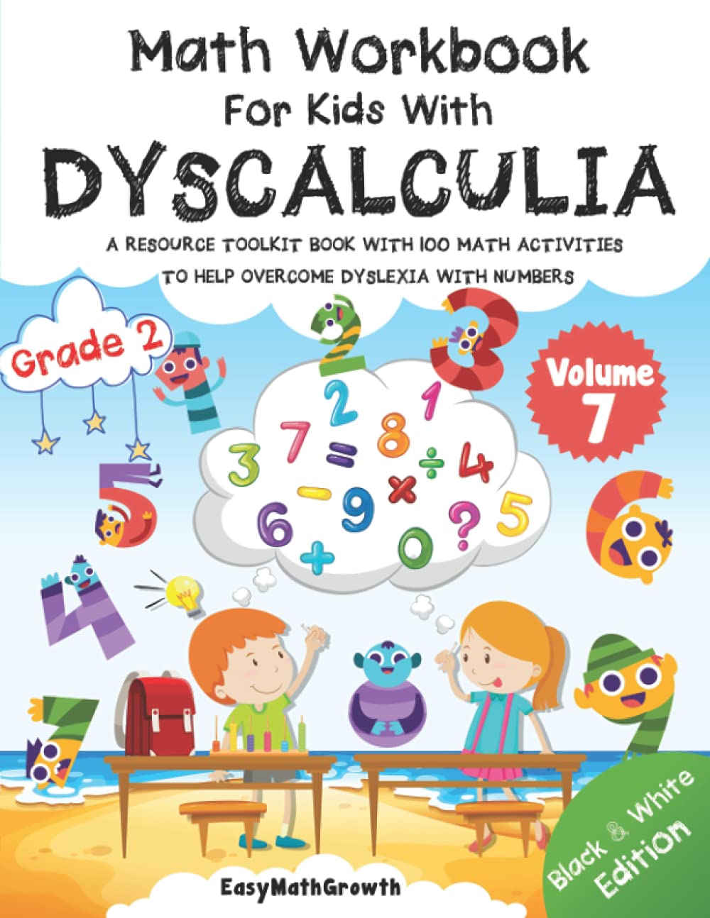 Math Workbook for Kids with Dyscalculia. A resource toolkit book with 100 math activities to help overcome dyslexia with numbers. Black & White Edition. Volume 7