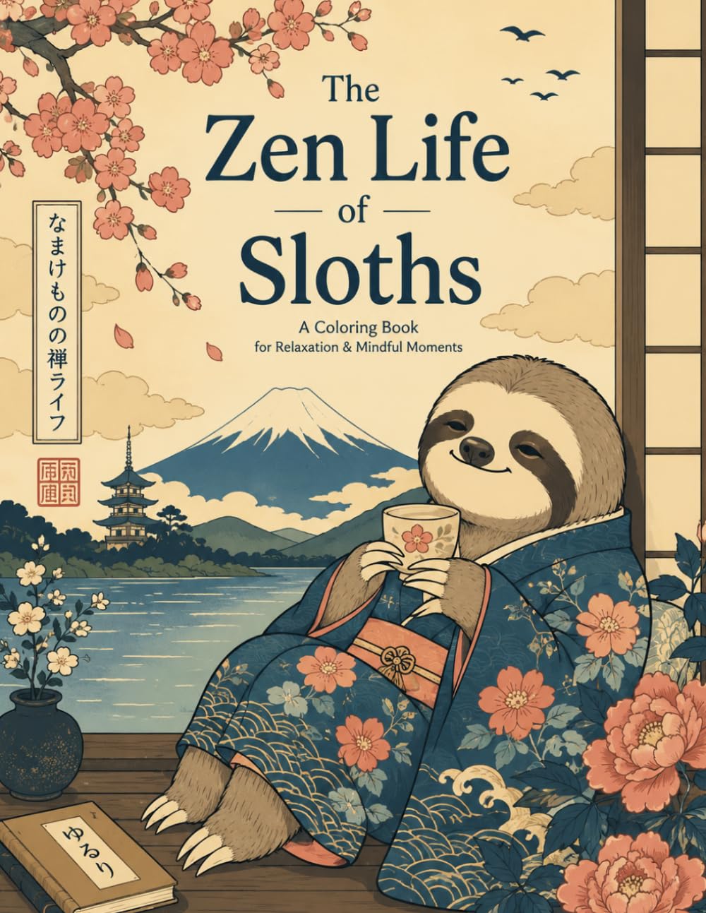 The Zen Life of Sloths: A Coloring Book for Relaxation & Mindful Moments