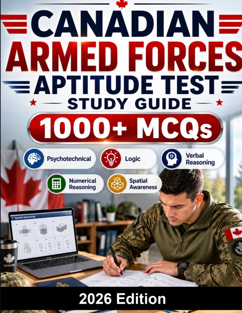 Canadian Armed Forces Aptitude Test Study Guide: CAF recruitment preparation: 1000+ MCQ practice questions, verbal reasoning, numerical reasoning, spatial awareness and military selection strategy
