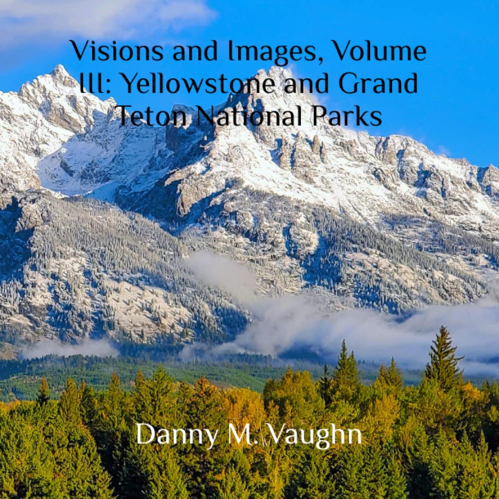 Yellowstone et Grand Teton album photo, guide visuel Visions and Images Volume III nature USA