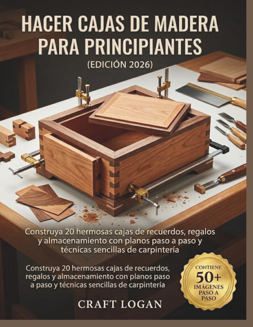 Hacer cajas de madera para principiantes (Edición 2026): Construya 20 hermosas cajas de recuerdos, regalos y almacenamiento con planos paso a paso y técnicas sencillas de carpintería