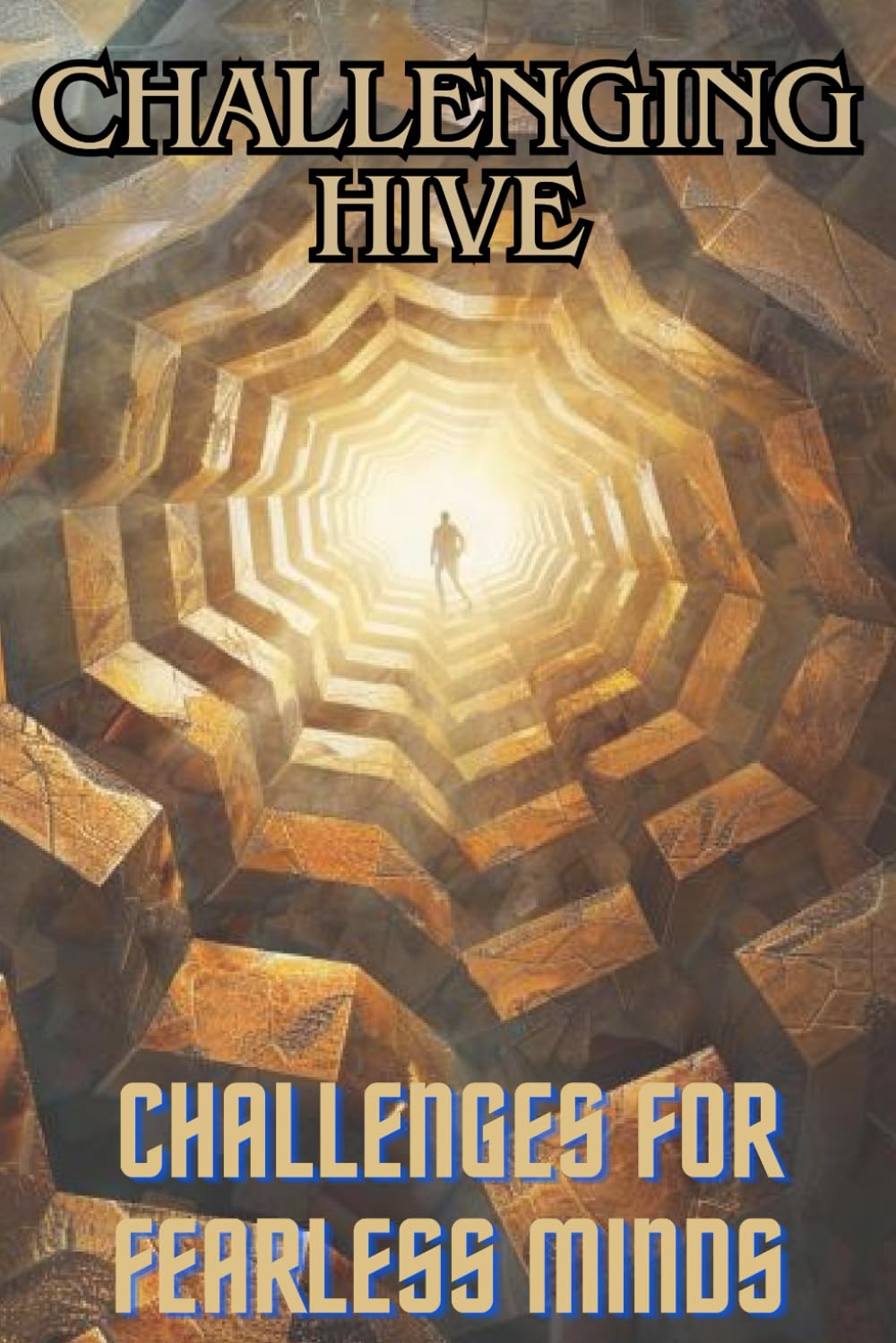 Challenging Hive: Challenges for Fearless Minds
