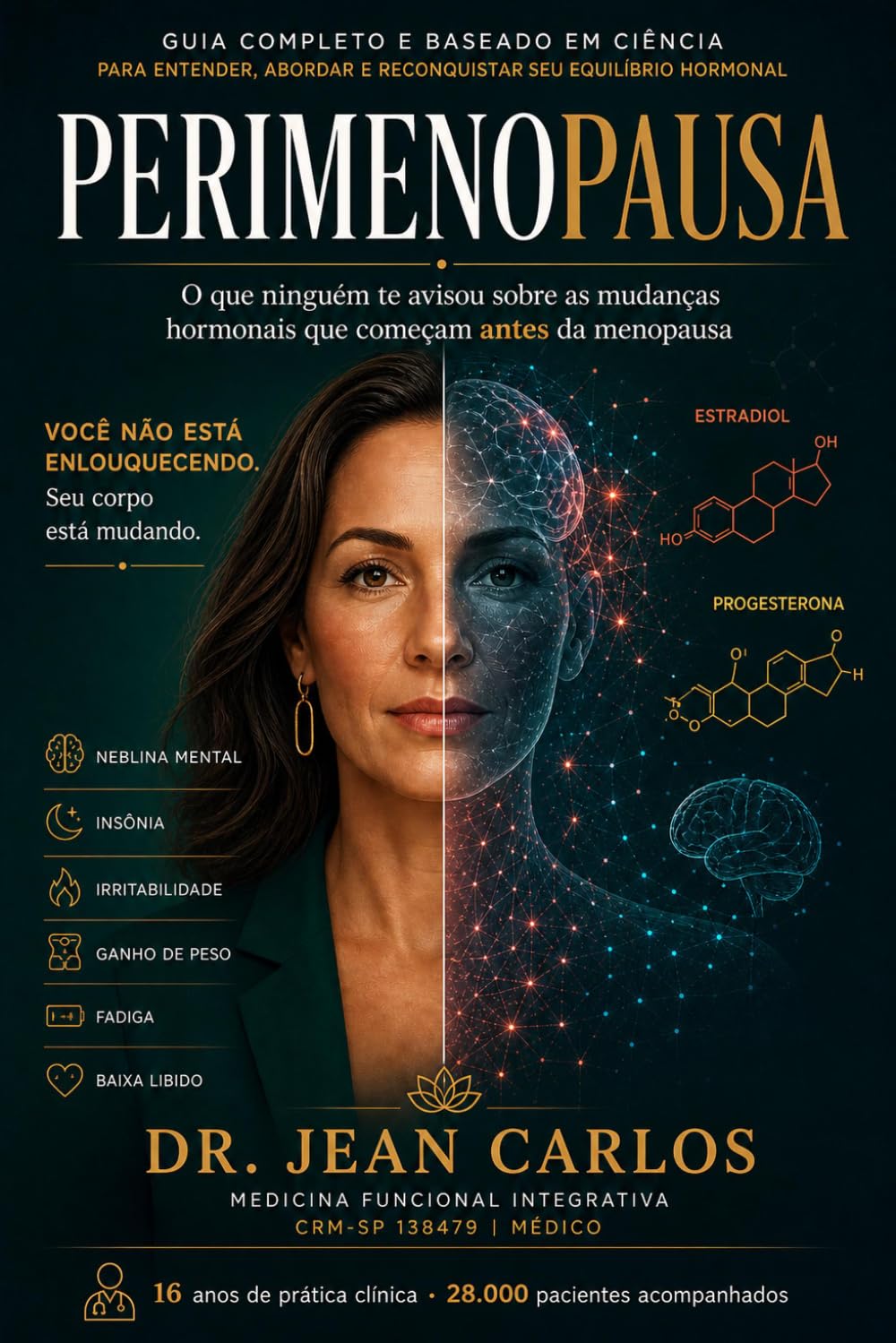 O Cenário Bioquimico da: Perimenopausa: O que ninguém te avisou sobre as mudanças hormonais que começam antes da menopausa:como equilibrar hormônios ... com fogachos (Editora Mulher Integrativa)