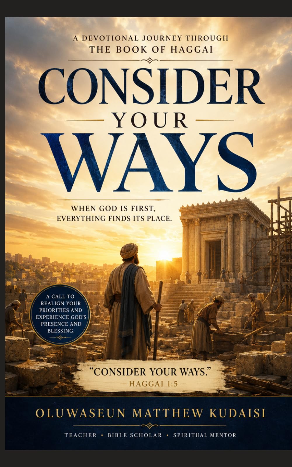 CONSIDER YOUR WAYS: A Devotional Journey Through the Book of Haggai