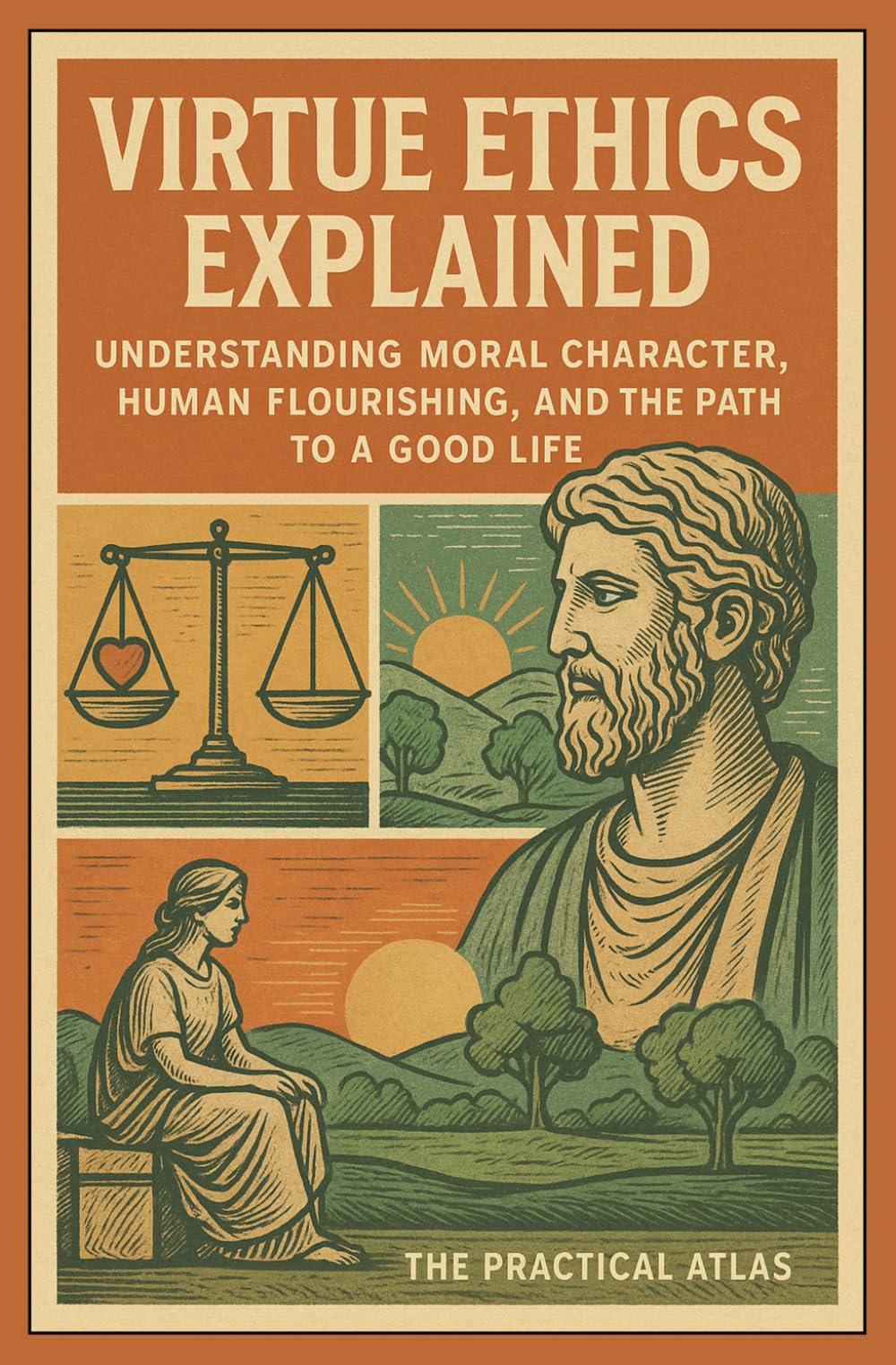 Virtue Ethics Explained: Understanding Moral Character, Human Flourishing, and the Path to a Good Life (Half Hour Help: Philosophy Series)
