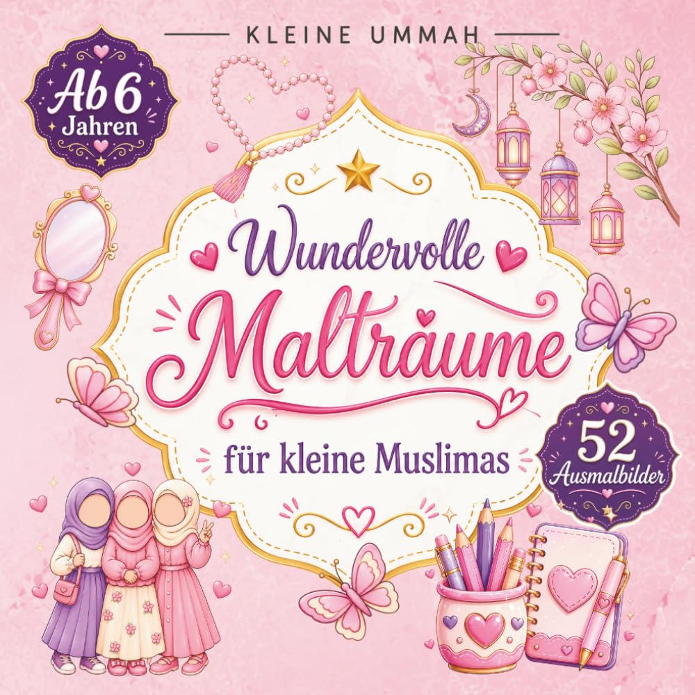 Wundervolle Mahlträume für kleine Muslimas: Ausmalbuch für Mädchen, liebevoll gestaltete Motive zum Ausmalen, Entspannen und Träumen: Islamisches Ausmalbuch für Mädchen