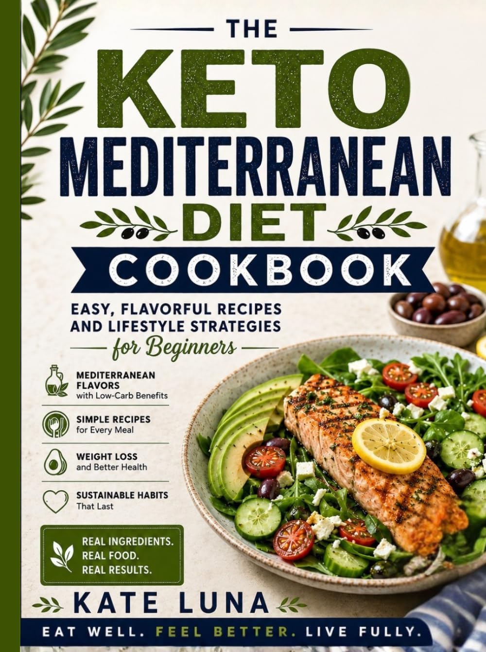 Mediterranean Keto Diet Cookbook for Beginners: Easy Low-Carb Mediterranean Recipes for Healthy Weight Loss, Balanced Meals, and Everyday Energy