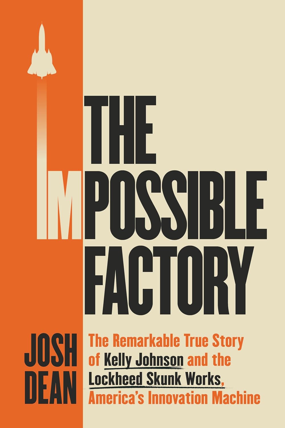 The Impossible Factory: The Remarkable True Story of Kelly Johnson and the Lockheed Skunk Works, America's Innovation Machine      Hardcover – May 19, 2026