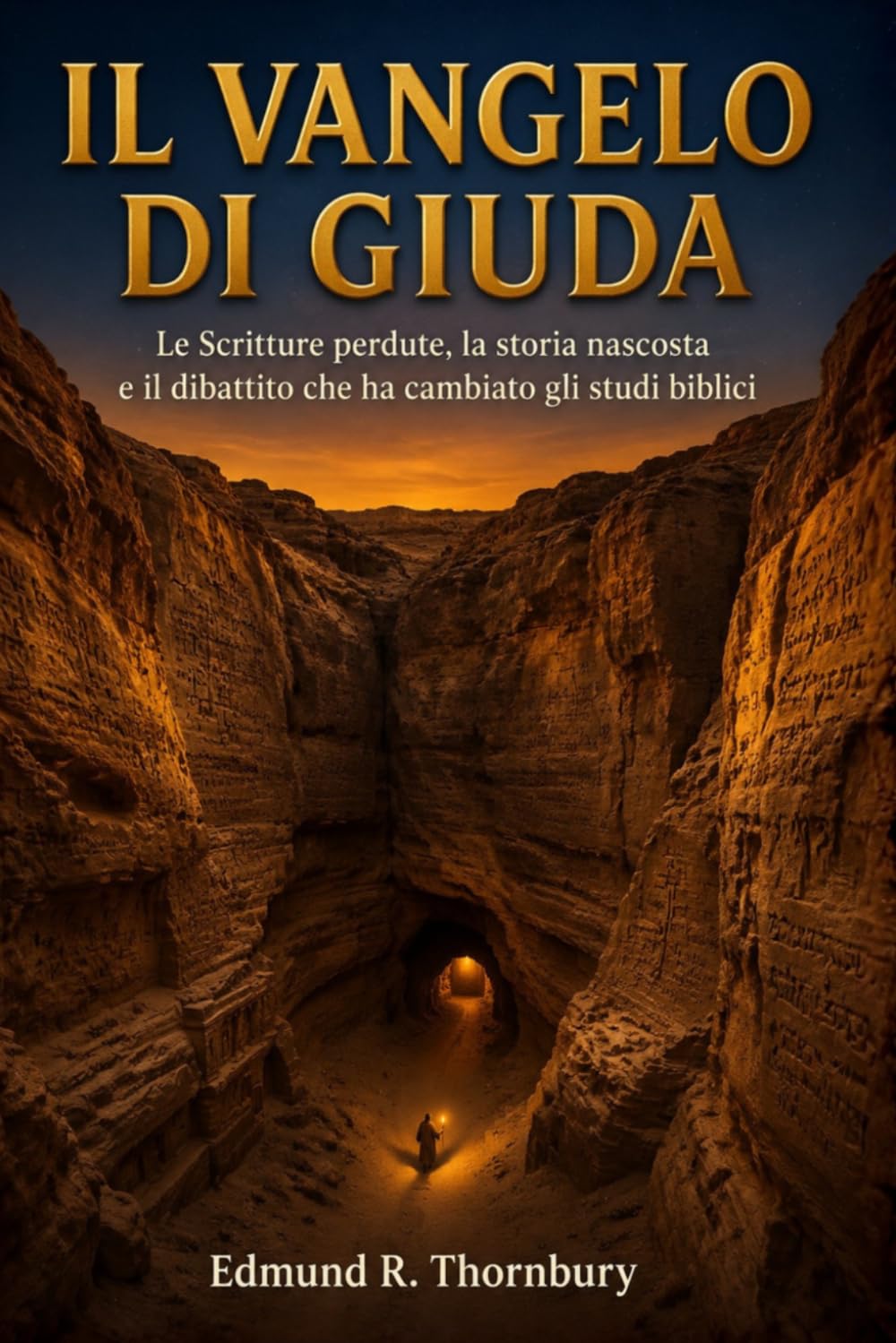 Il Vangelo Di Giuda: Le Scritture perdute, la storia nascosta e il dibattito che ha cambiato gli studi biblici