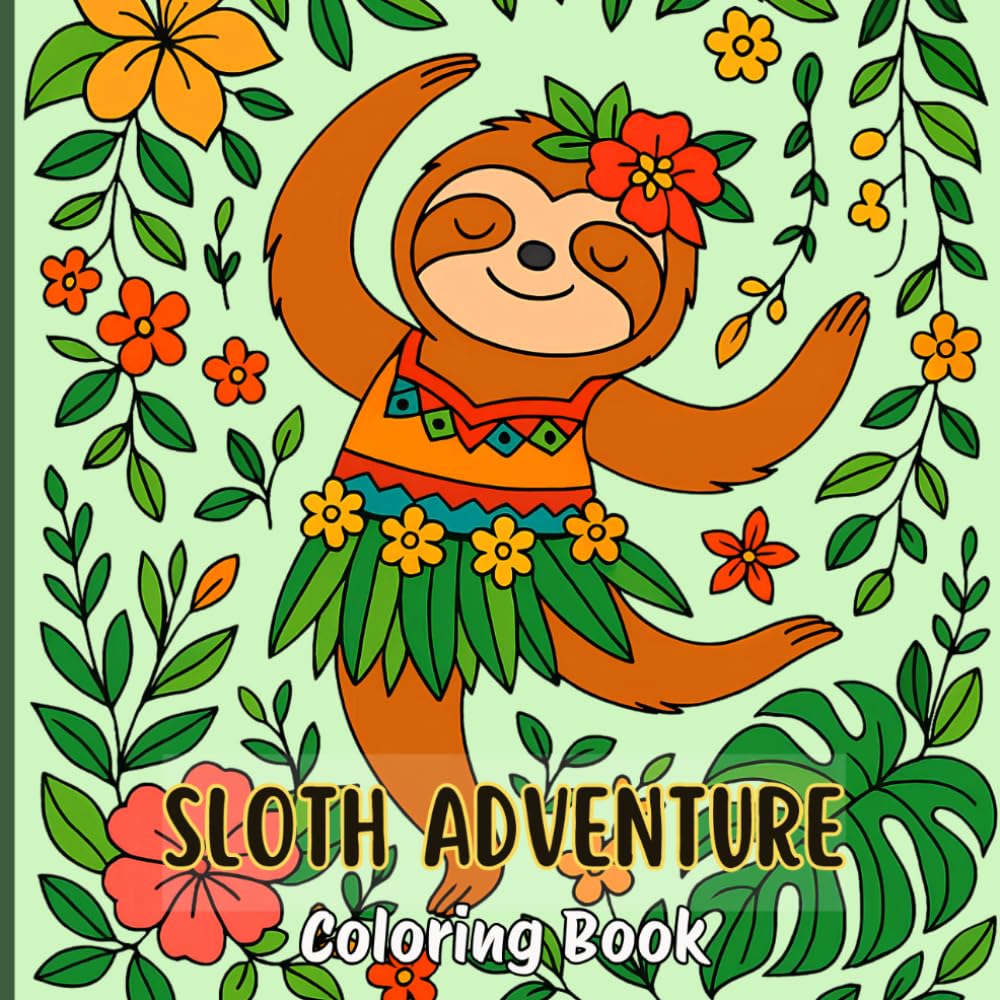 Sloth Coloring Book – Cute & Relaxing Sloth Adventure Scenes for Kids, Teens & Adults | Cozy Gift for Animal Lovers