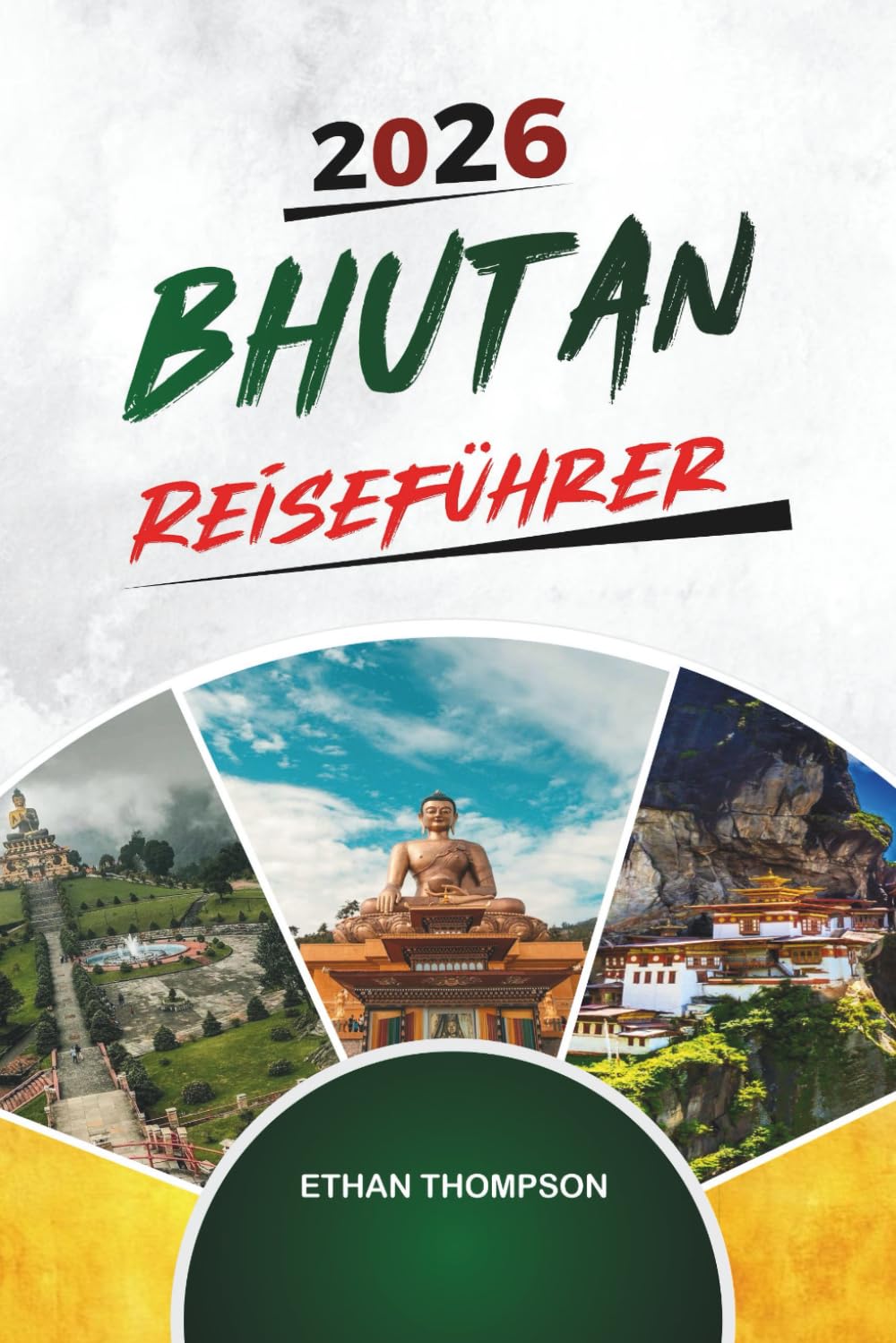 BHUTAN REISEFÜHRER 2026: Tigernestange, Himalaya-Trekkings, buddhistische Klöster, Thimphu & Bruttonationalglück