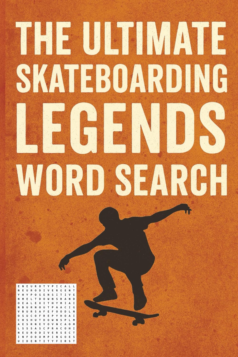 The ultimate skateboarding legends word search: 500 Words - 50 themed word search puzzles featuring iconic skaters, tricks and skate spots - For ... and seniors who love the skateboarding scene!
