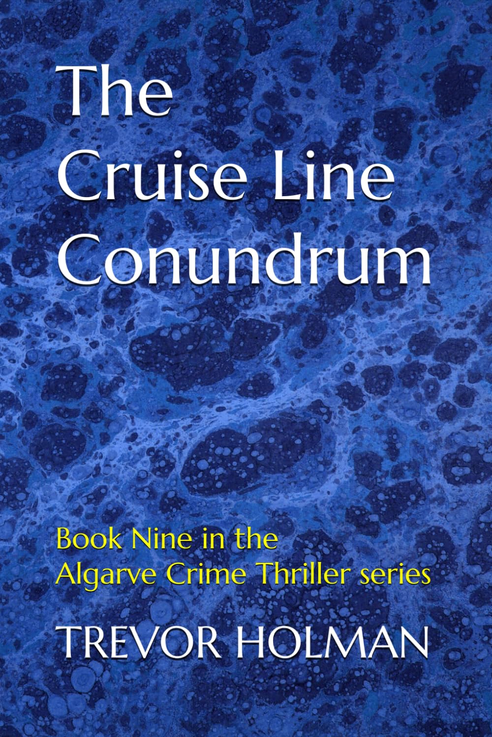 The Cruise Line Conundrum: Book Nine in the Algarve Crime Thriller Series