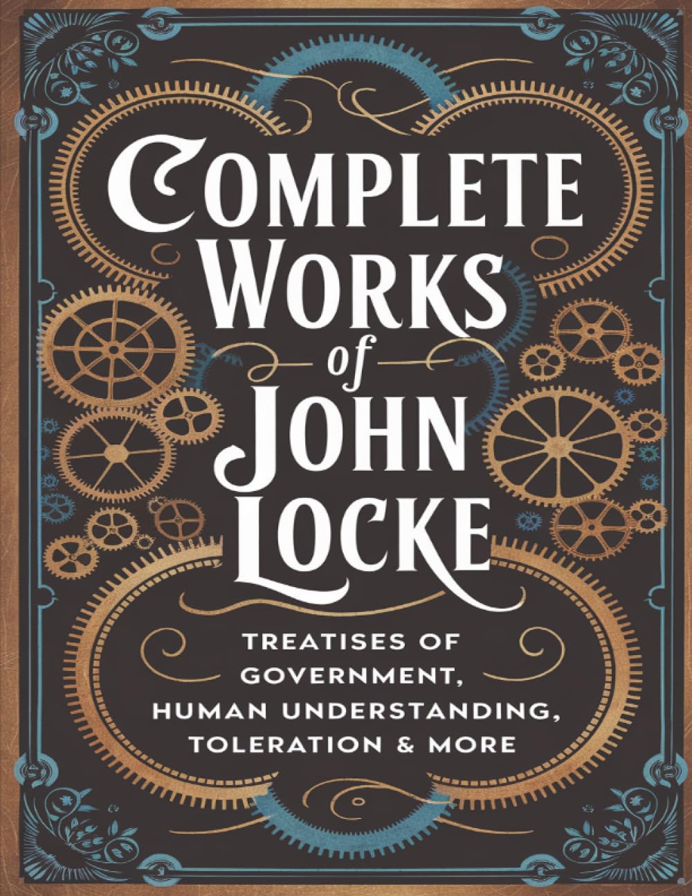 Complete Works of John Locke: Includes Treatises of Government, Essay on Human Understanding, Letter on Toleration & more (Grapevine) (The Masters of Philosophy Collection: Timeless Writings)