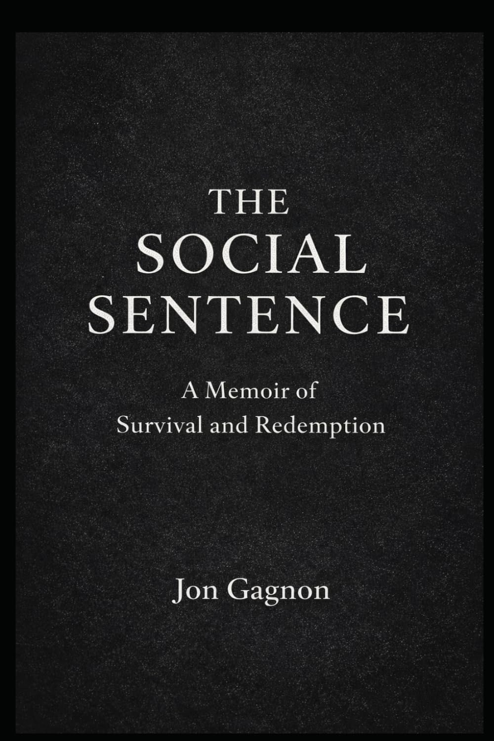 The Social Sentence: A Memoir of Survival and Redemption