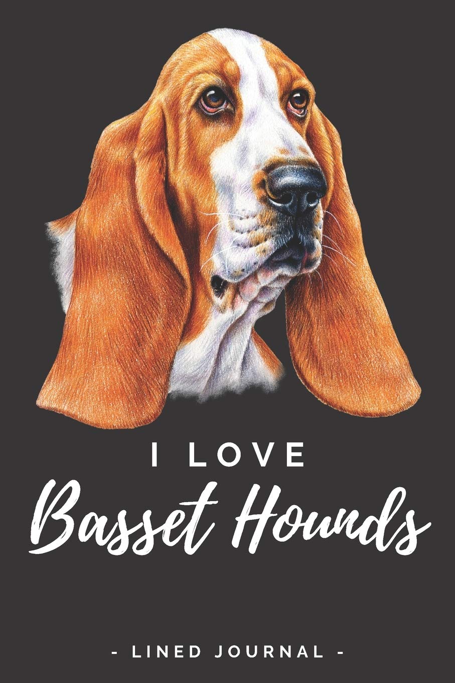 I Love Basset Hounds - 120 Page Lined Journal For Dog and Animal Lovers, Notebook (Basset Hound Journal)