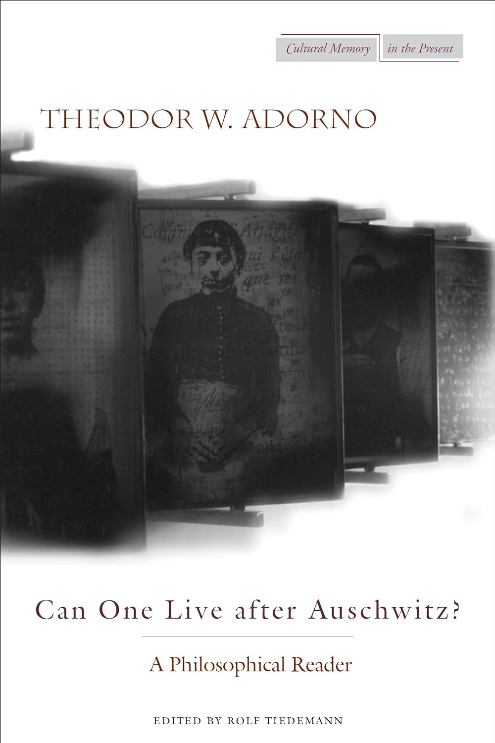 Can One Live After Auschwitz?: A Philosophical Reader
