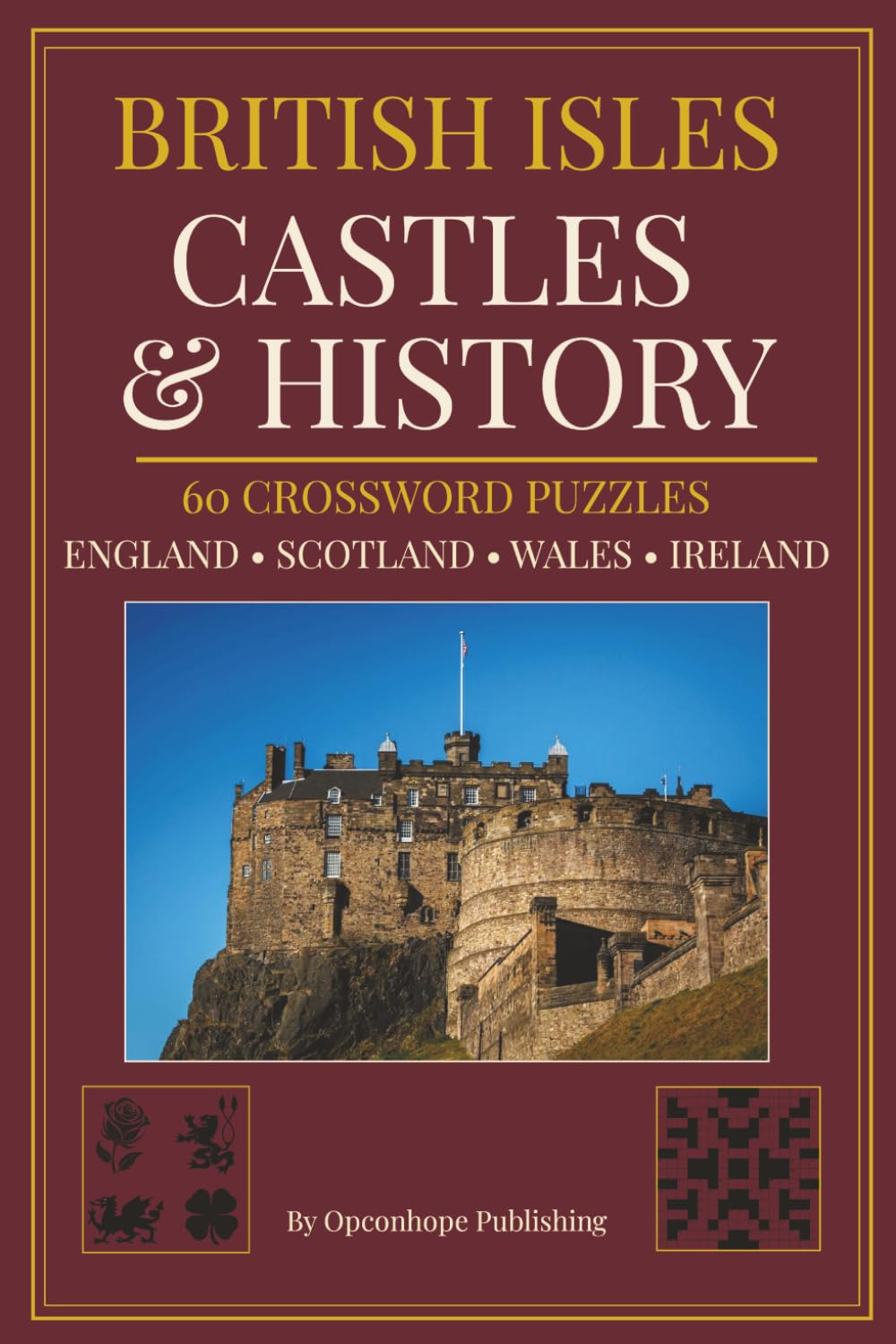 British Isles Castle and History Crossword Puzzle Book: 60 Crossword Puzzles Exploring England, Scotland, Wales & Ireland