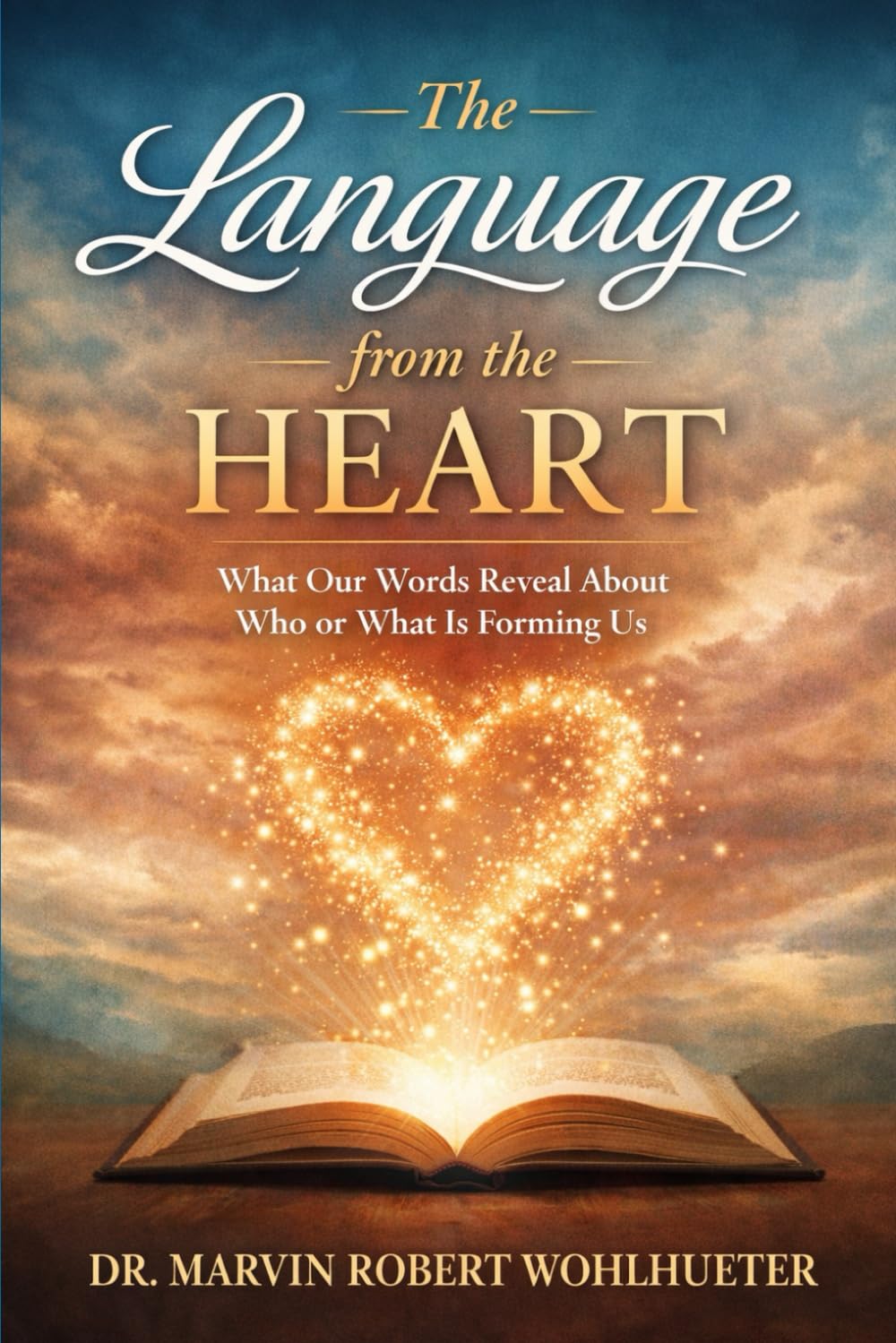 The Language from the Heart: What Our Words Reveal About Who or What Is Forming Us