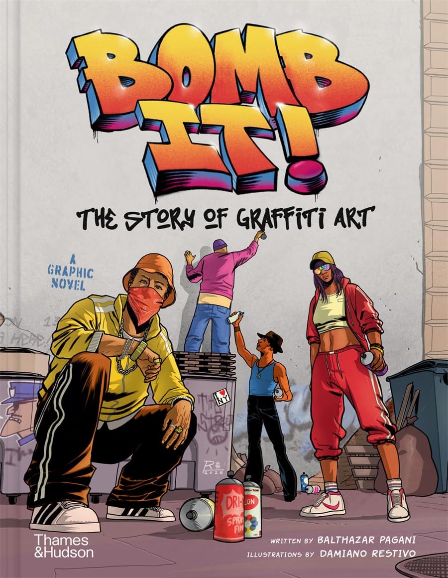 Bomb It!: The Story of Graffiti Art (Thames & Hudson Ltd)