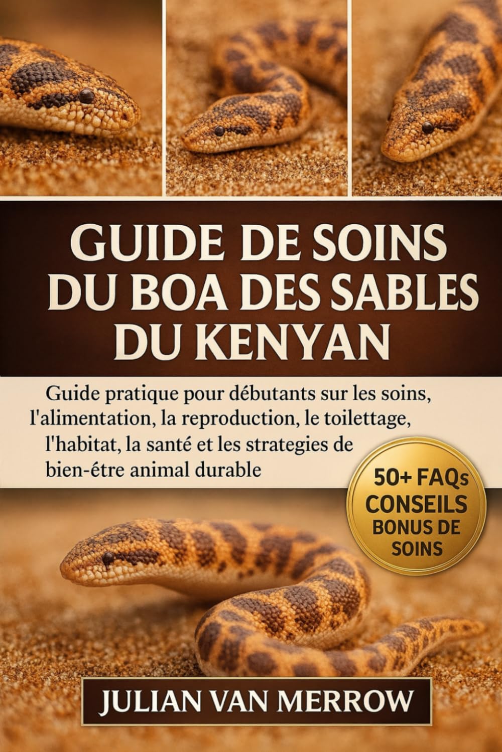 GUIDE DE SOINS DU BOA DES SABLES DU KENYAN: Guide pratique pour débutants sur les soins, l'alimentation, la reproduction, le toilettage, l'habitat, la ... et les stratégies de bien-être animal durable