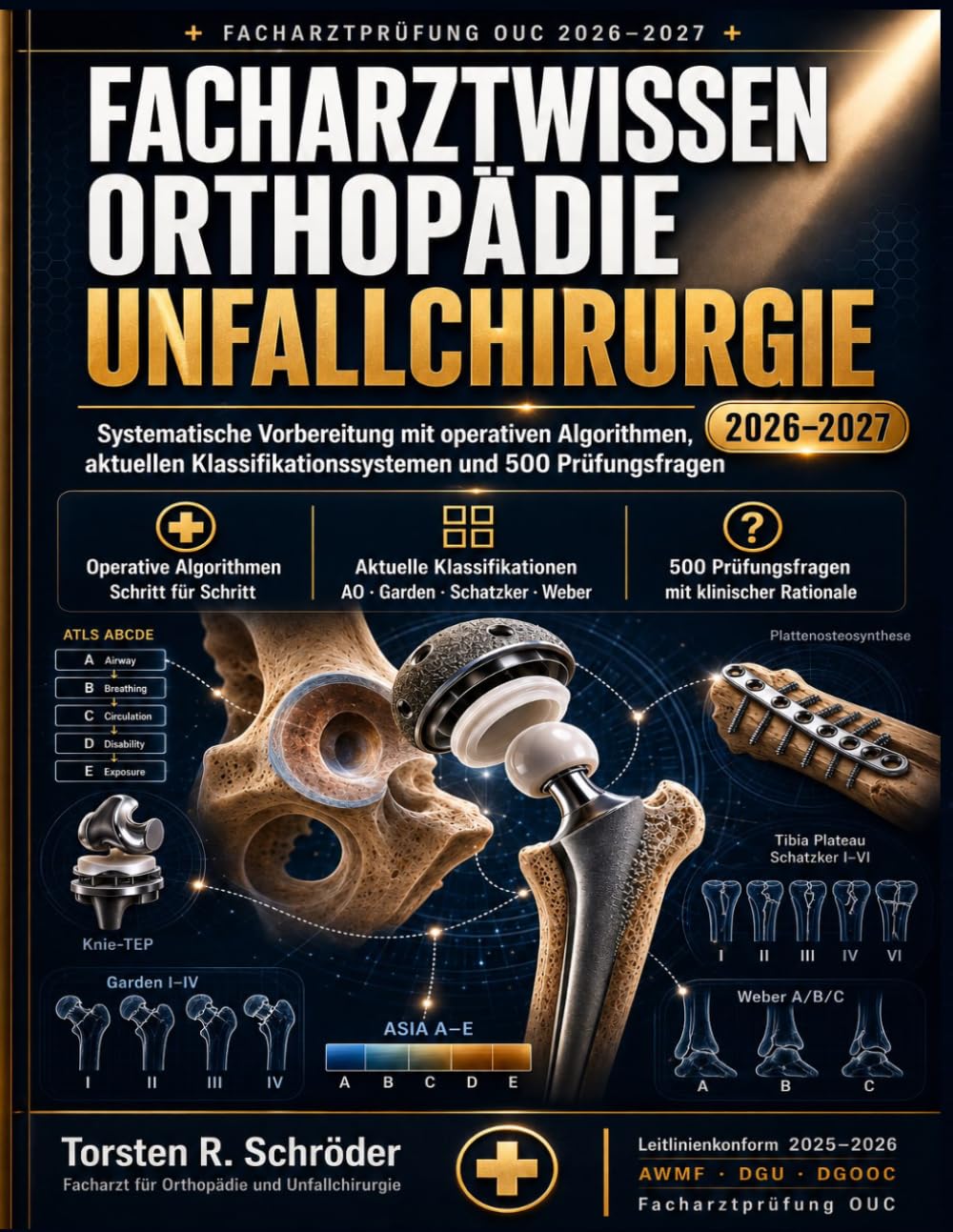 Facharztwissen Orthopädie Unfallchirurgie 2026-2027: Systematische Vorbereitung mit operativen Algorithmen, aktuellen Klassifikationssystemen und 500 Prüfungsfragen