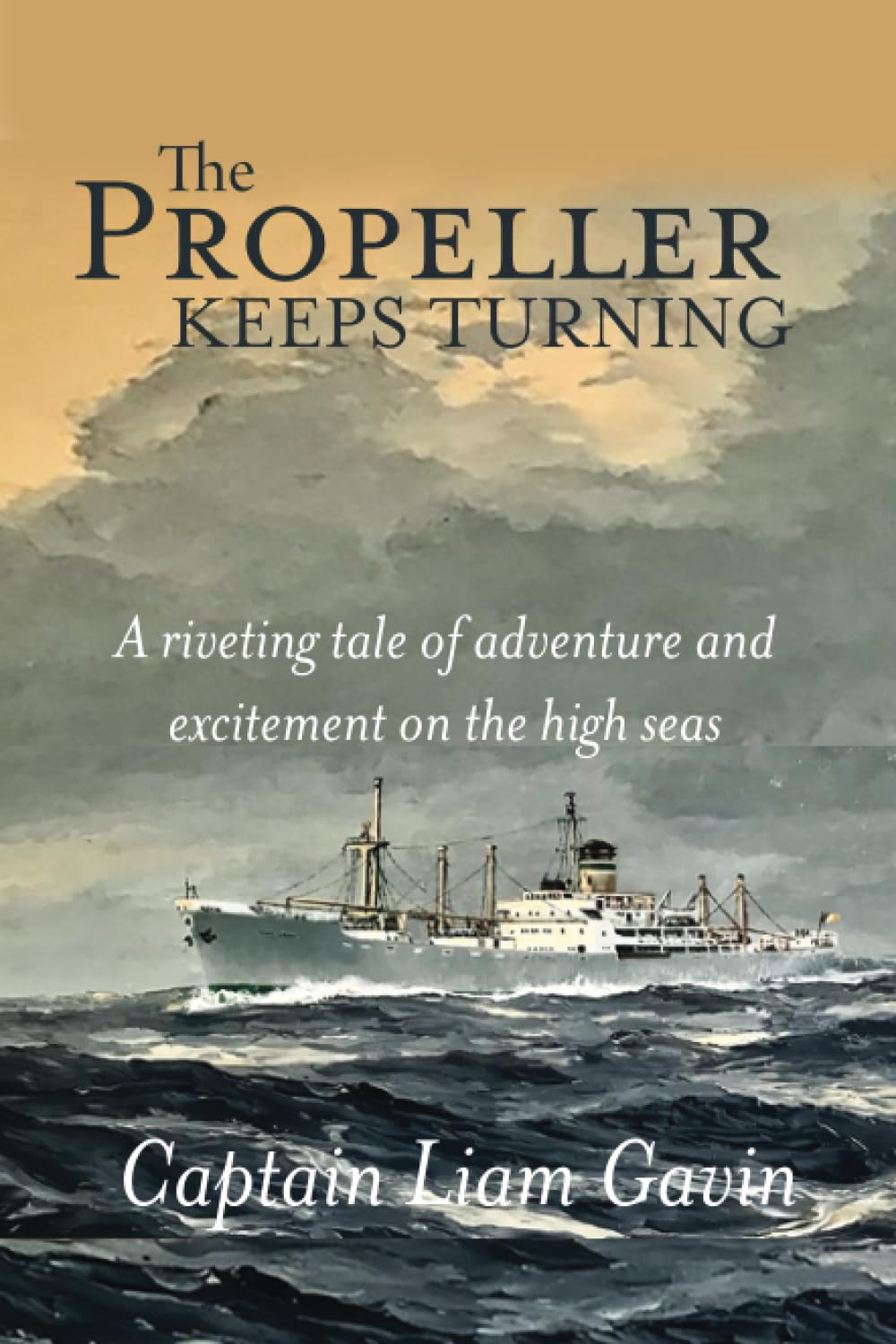 The Propeller Keeps Turning: A riveting tale of adventure and excitement on the high seas