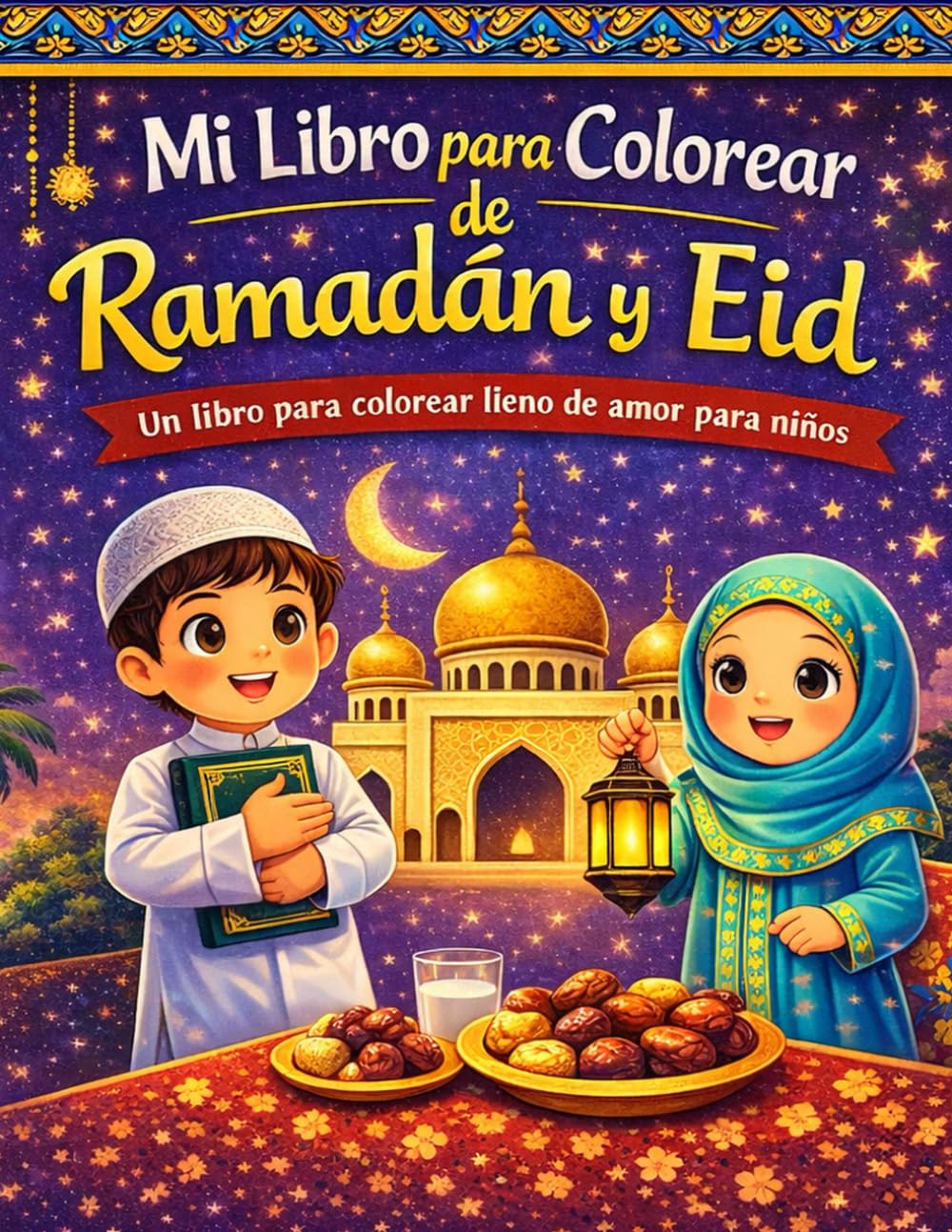 Mi Libro para Colorear de Ramadán y Eid: Un libro para colorear lleno de amor para niños