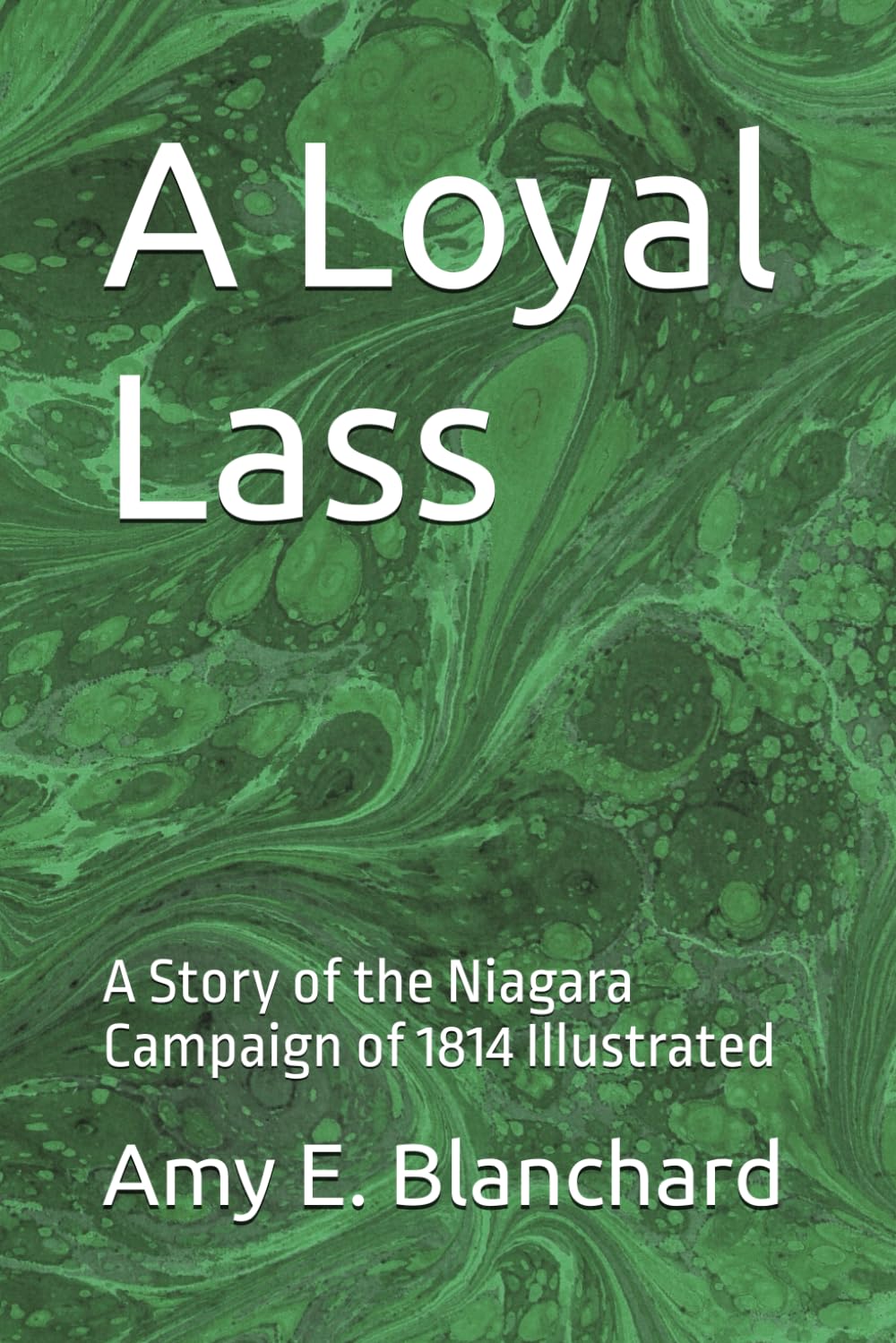 A Loyal Lass: A Story of the Niagara Campaign of 1814 Illustrated