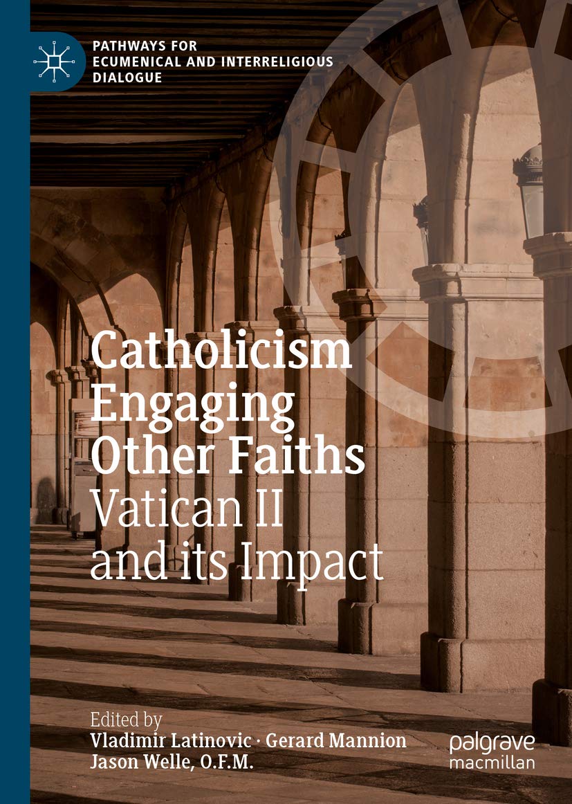 Catholicism Engaging Other Faiths: Vatican II and its Impact (Pathways for Ecumenical and Interreligious Dialogue)