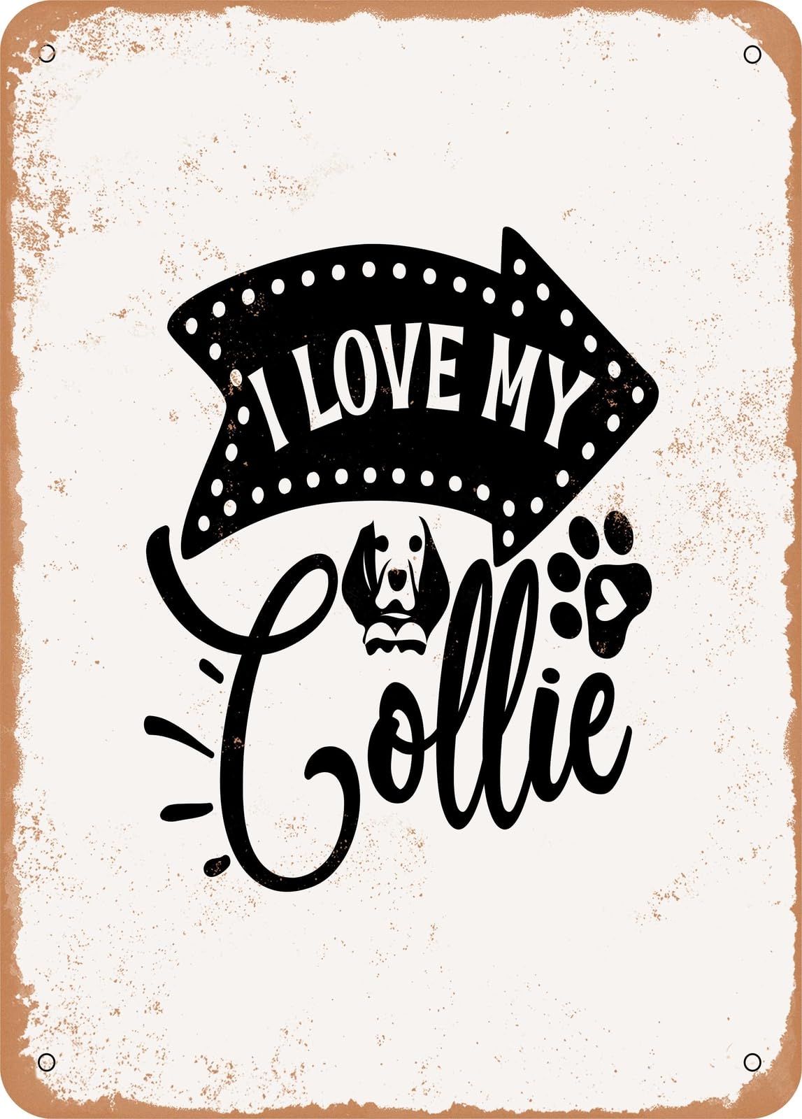 Metal Sign - I Love My Collie - Vintage Rusty Look home decor