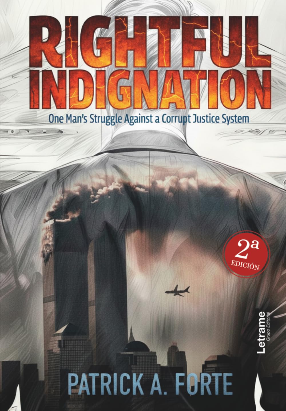 Rightful Indignation. 2ª Edición: One man's struggle against a corrupt justice system: 01 (No ficción)