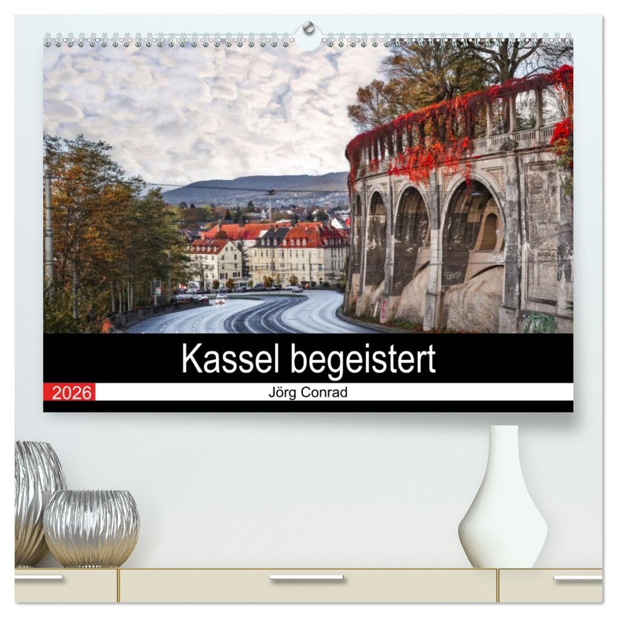 Kassel begeistert (hochwertiger Premium Wandkalender 2026 DIN A2 quer), Kunstdruck in Hochglanz: Kassel und seine schönen Ecken (CALVENDO Orte)