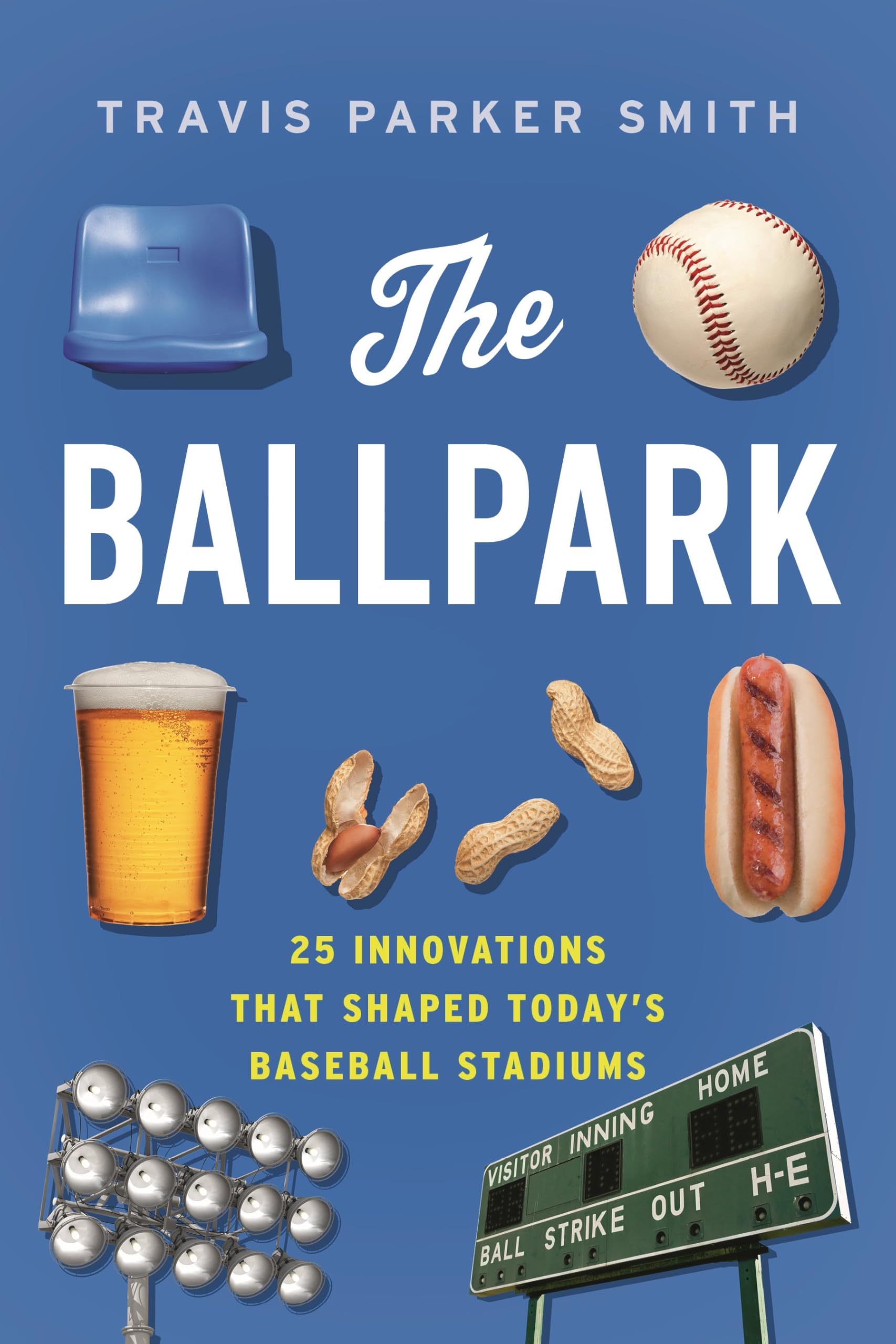The Ballpark: 25 Innovations That Shaped Todays Baseball Stadiums