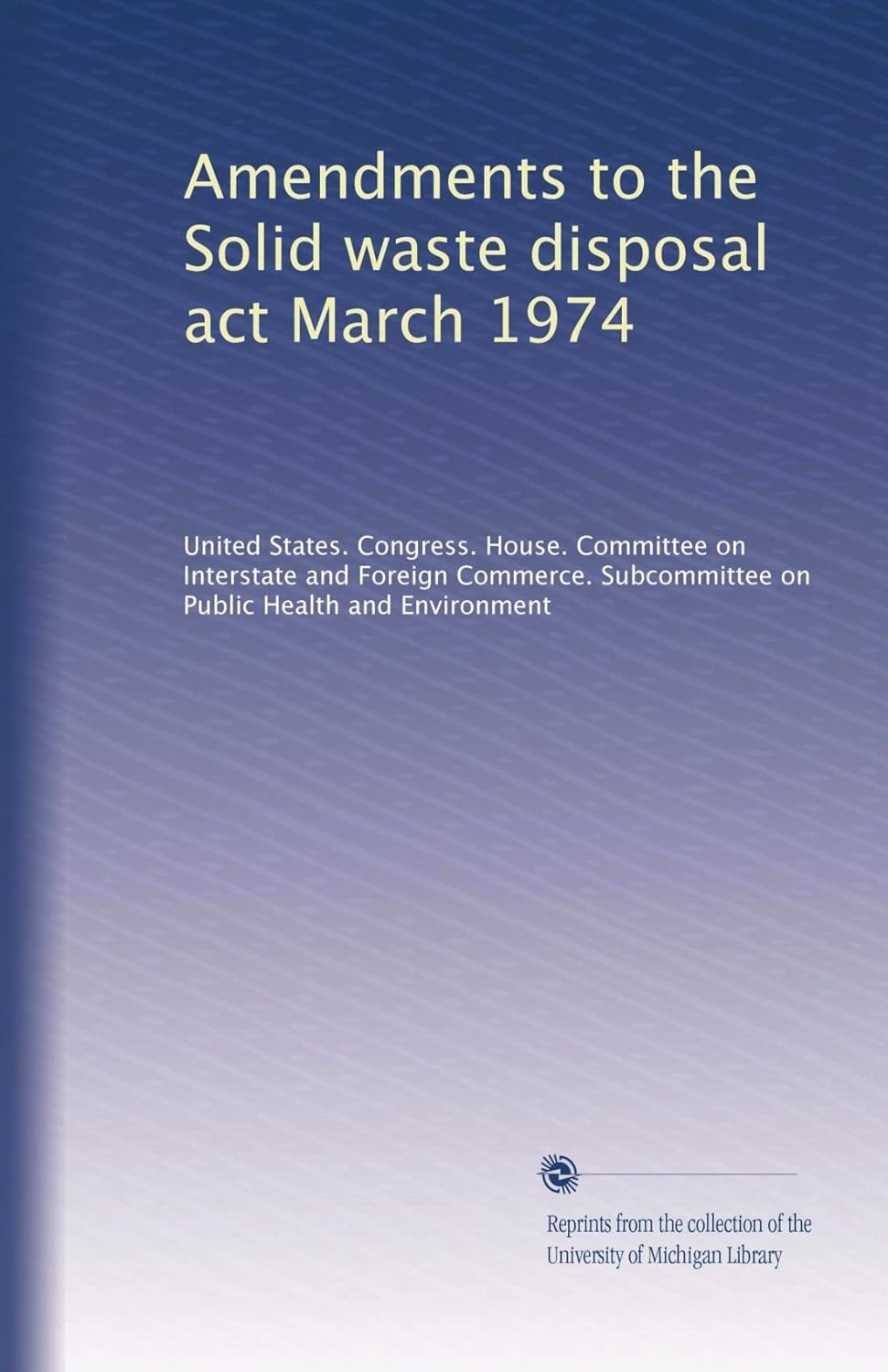 Amendments to the Solid waste disposal act March 1974