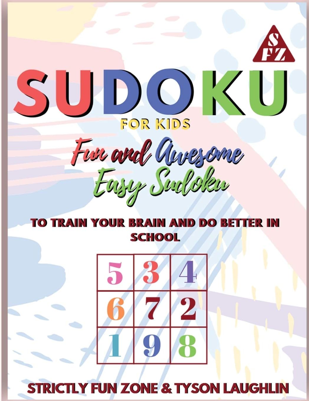 Sudoku for Kids: Fun and Awesome Easy Sudoku to Train Your Brain and Do Better In School