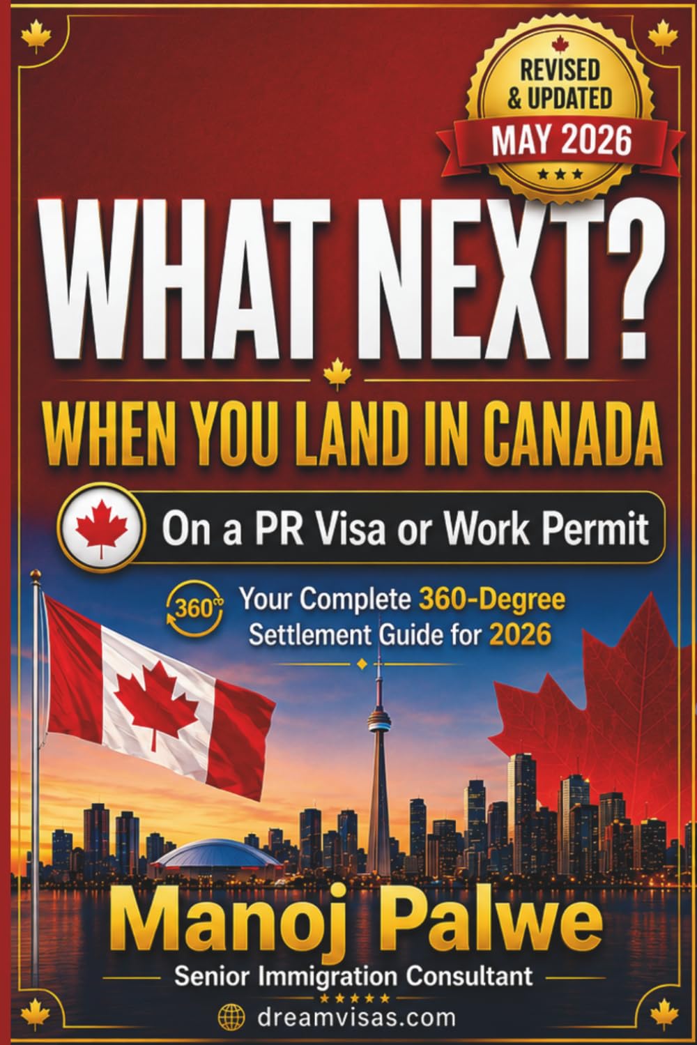 What Next? When You Land in Canada On a PR Visa or Work Permit updated on 14-May-26: Your Complete 360-Degree Settlement Guide for 2026 (SERIES 1 ... Complete Roadmap to Making Canada Your Home.)