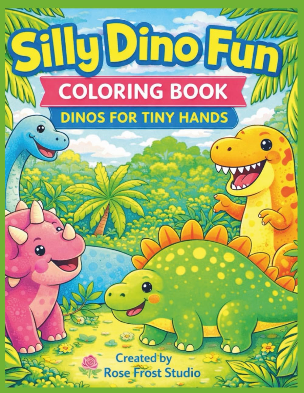 Silly Dino fun coloring book: Big Cute Dinos for Little Hands