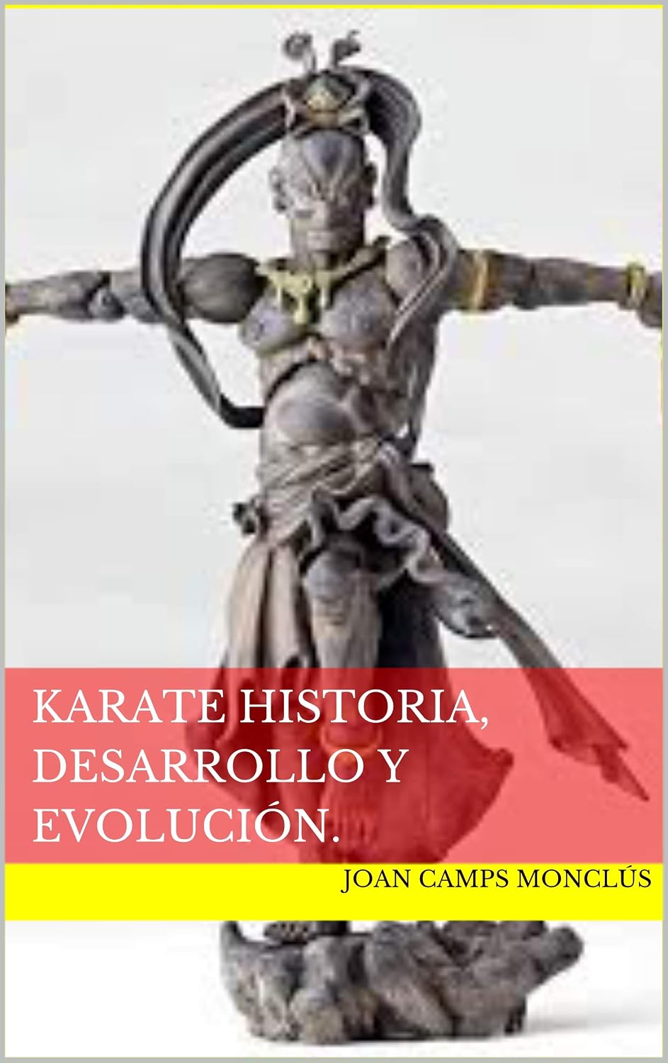 KARATE historia, desarrollo y evolución. (Spanish Edition)