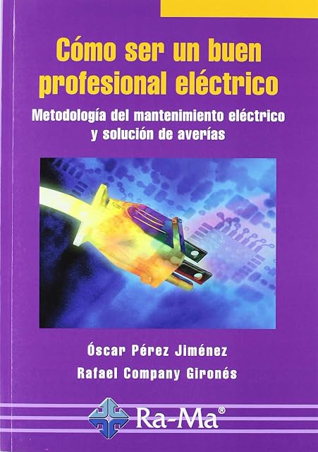 Portada de Como Ser un Buen Profesional Electrico: Metodologia del Mantenimi Ento