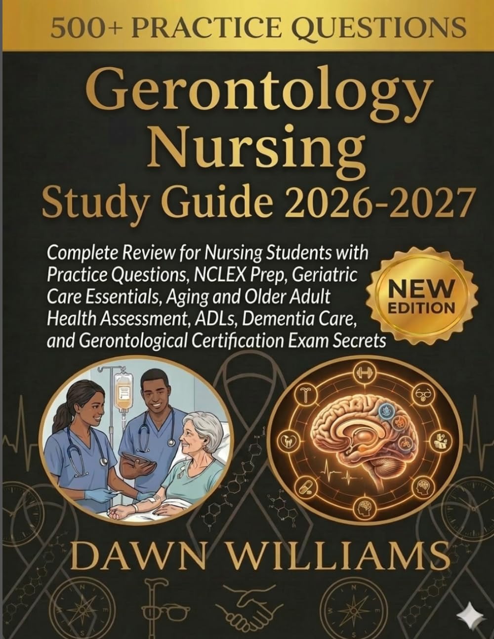 Gerontology Nursing Study Guide 2026-2027: Complete Review for Nursing Students with Practice Questions, NCLEX Prep, Geriatric Care Essentials, Aging ... and Gerontological Certification Exam Secrets