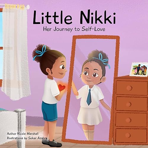 Little Nikki - Her Journey to Self-Love A children's book about self-love, self esteem, and growth