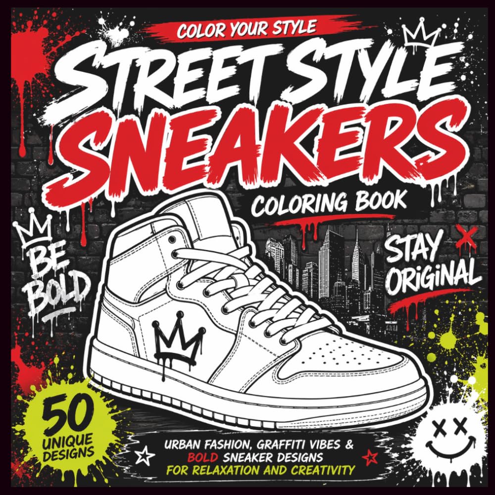Street Style Sneakers Coloring Book: Urban Fashion, Graffiti Vibes & Bold Sneaker Designs for Relaxation and Creativity