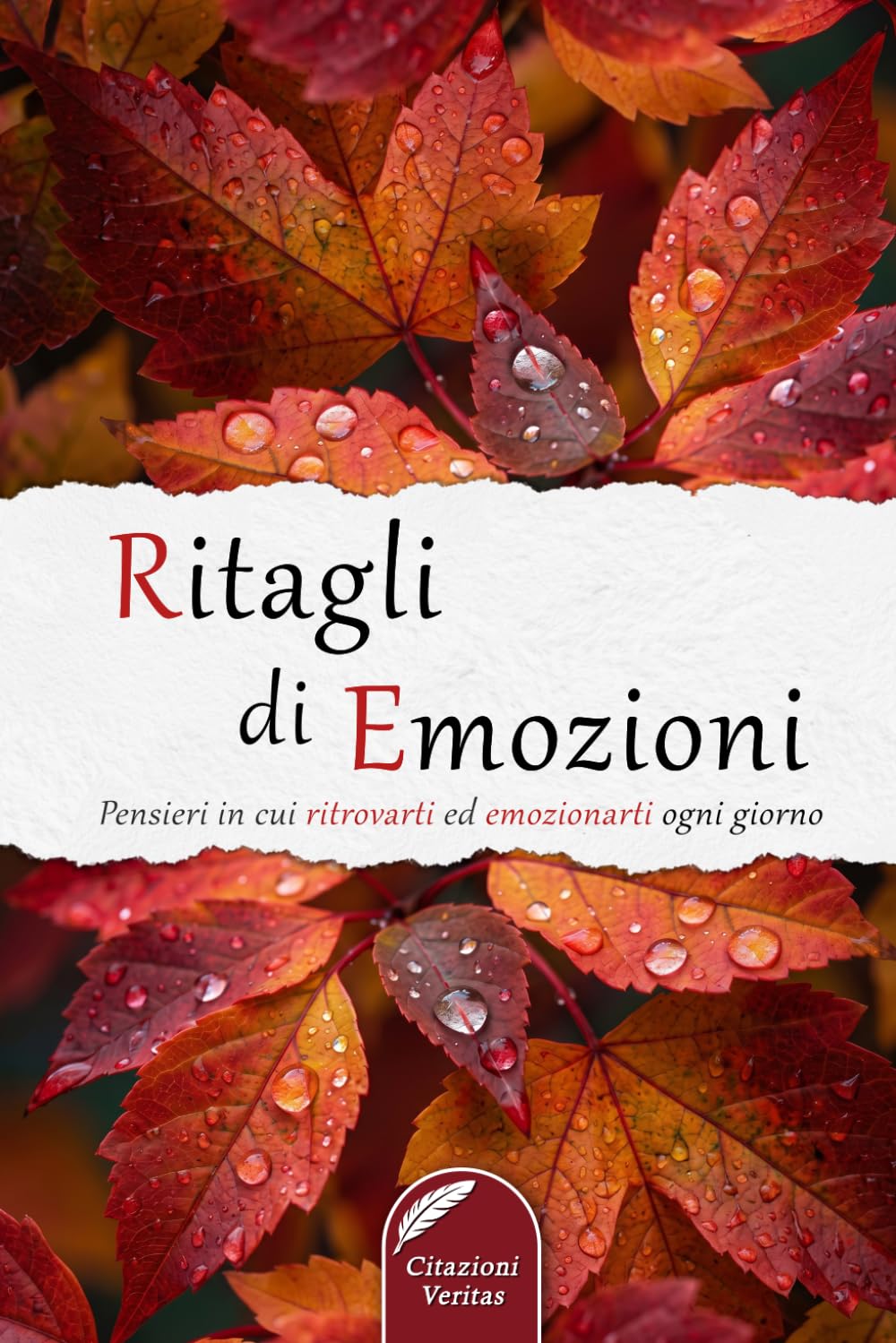 Ritagli di Emozioni: Pensieri in cui ritrovarti ed emozionarti ogni giorno
