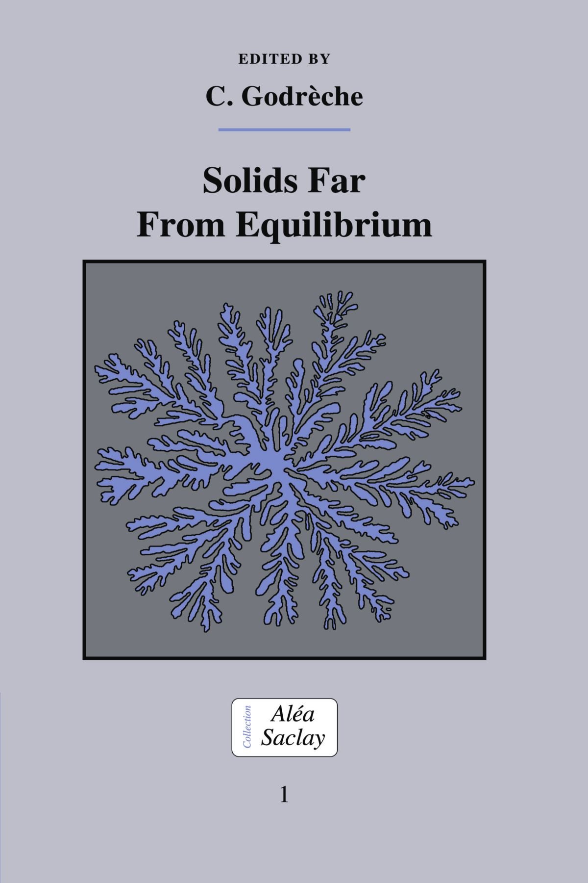 Solids Far from Equilibrium (Collection Alea-Saclay: Monographs and Texts in Statistical Physics)